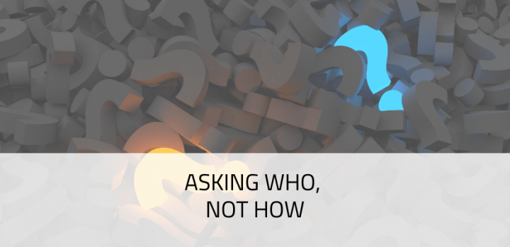 Asking who, not how